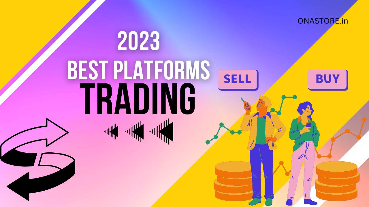 2023 में ट्रेडिंग के लिए 10 सर्वश्रेष्ठ प्लेटफॉर्म